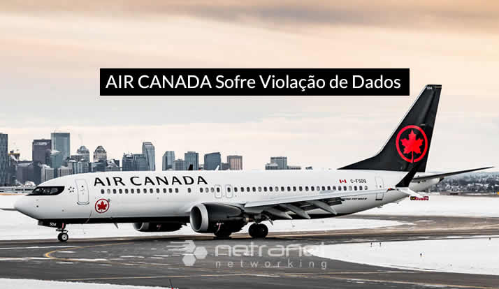 Blog Netranet Networking | Proteção de Dados - Air Canada Sofre Violação de Dados - 20.000 Usuários de Aplicativos Móveis Afetados.