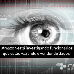 Blog Netranet Networking | Proteção de Dados - Amazon está investigando funcionários que estão vazando e vendendo dados