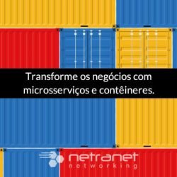 Blog Netranet Networking | Infraestrutura de TI - Transforme os negócios com microsserviços e contêineres.
