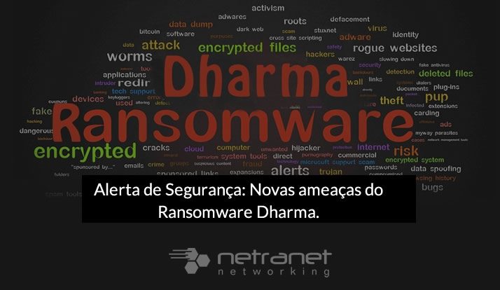 Blog Netranet Networking | Segurança da Informação - Alerta de segurança: Novas ameaças do Ransomware Dharma não são detectadas pela maioria dos mecanismos de antivírus.