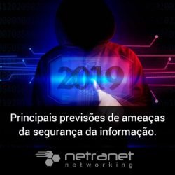 Blog Netranet Networking | Proteção de Dados – Principais previsões de ameaças da segurança da informação em 2019, para pequenas e médias empresas.