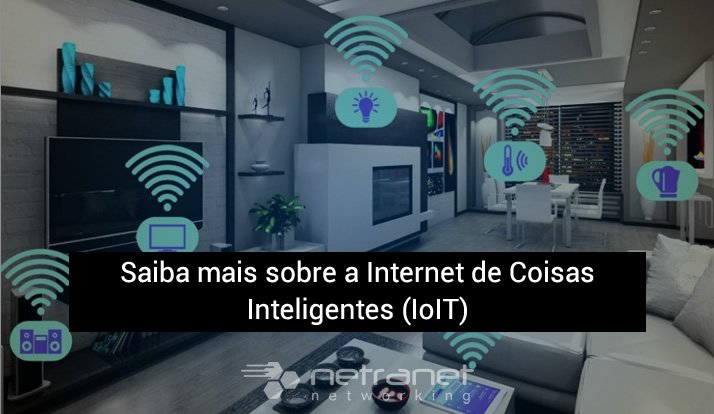 Blog Netranet Networking | Tendênias – IoT e AI: Introdução à Internet de Coisas Inteligentes (IoIT).