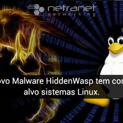 Blog Netrantet Networking | Proteção de Dados – Novo malware HiddenWasp tem como alvo sistemas Linux.